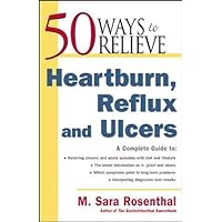 50 Ways to Relieve Heartburn, Reflux and Ulcers 50 Ways to Relieve Heartburn, Reflux and Ulcers Paperback
