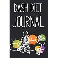 Dash Diet Journal: Dash Diet Journal, Food Tracker To Lower Hypertension with Recipe Pages, Workout Notebook with Blood Pressure Log