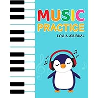 Music Practice Log & Journal: A Tool For Tracking Music Practice And Progress. Record Assignment for Music Student.