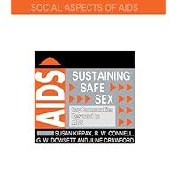 Sustaining Safe Sex: Gay Communities Respond to AIDS (Social Aspects of AIDS) Sustaining Safe Sex: Gay Communities Respond to AIDS (Social Aspects of AIDS) Kindle Hardcover Paperback