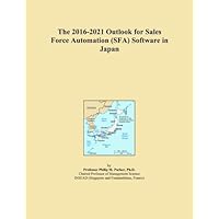 The 2016-2021 Outlook for Sales Force Automation (SFA) Software in Japan