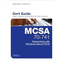 MCSA 70-741 Cert Guide: Networking with Windows Server 2016 (Certification Guide) MCSA 70-741 Cert Guide: Networking with Windows Server 2016 (Certification Guide) Hardcover Kindle Paperback