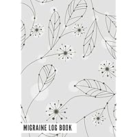 Migraine Log Book: Grey Floral Headache Pain Daily Tracking | Monitoring & Management For Chronic Head Symptoms | Record Severity, Duration, Triggers, ... Appointments | Medium Size (Health Awareness) Migraine Log Book: Grey Floral Headache Pain Daily Tracking | Monitoring & Management For Chronic Head Symptoms | Record Severity, Duration, Triggers, ... Appointments | Medium Size (Health Awareness) Paperback