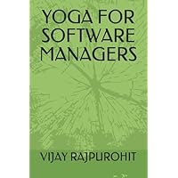 YOGA FOR SOFTWARE MANAGERS YOGA FOR SOFTWARE MANAGERS Paperback Kindle