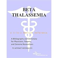 Beta Thalassemia - A Bibliography and Dictionary for Physicians, Patients, and Genome Researchers