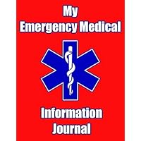 My Emergency Medical Information Journal: For patients to communication to EMS Responders, Doctors, hospitals and family on emergency contacts, allergies, medication, conditions and medical history