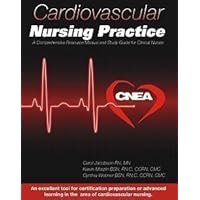 Cardiovascular Nursing Practice: A Comprehensive Resource Manual and Study Guide for Clinical Nurses Cardiovascular Nursing Practice: A Comprehensive Resource Manual and Study Guide for Clinical Nurses Paperback Kindle