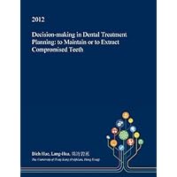 Decision-making in Dental Treatment Planning: to Maintain or to Extract Compromised Teeth