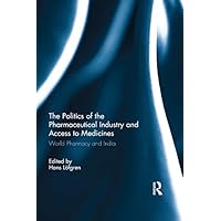 The Politics of the Pharmaceutical Industry and Access to Medicines: World Pharmacy and India The Politics of the Pharmaceutical Industry and Access to Medicines: World Pharmacy and India Kindle Hardcover Paperback