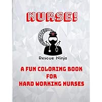 Nurse! | A Fun Coloring Book For Hard Working Nurses