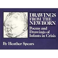 Drawings from the Newborn: Poems and Drawings of Infants in Crisis Drawings from the Newborn: Poems and Drawings of Infants in Crisis Hardcover