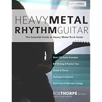 Heavy Metal Rhythm Guitar: The Essential Guide to Heavy Metal Rock Guitar (Learn How to Play Heavy Metal Guitar) Heavy Metal Rhythm Guitar: The Essential Guide to Heavy Metal Rock Guitar (Learn How to Play Heavy Metal Guitar) Paperback Kindle