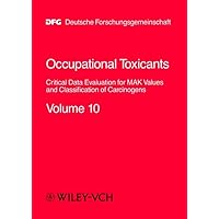 Occupational Toxicants: Critical Data Evaluation for MAK Values and Classification of Carcinogens, Vol. 10 Occupational Toxicants: Critical Data Evaluation for MAK Values and Classification of Carcinogens, Vol. 10 Hardcover