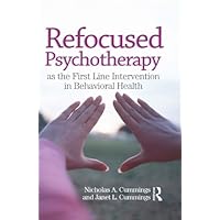 Refocused Psychotherapy as the First Line Intervention in Behavioral Health Refocused Psychotherapy as the First Line Intervention in Behavioral Health Kindle Hardcover Paperback