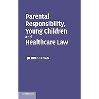 Parental Responsibility, Young Children and Healthcare Law Parental Responsibility, Young Children and Healthcare Law Hardcover Paperback