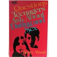 Questions Teenagers Ask about Dating and Sex Questions Teenagers Ask about Dating and Sex Paperback