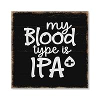 Blood Type is IPA Rustic Looking Inspiration Beer Funny Wood Sign Farmhouse Wall Décor Home Decor