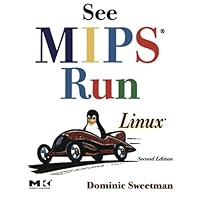 See MIPS Run (The Morgan Kaufmann Series in Computer Architecture and Design) See MIPS Run (The Morgan Kaufmann Series in Computer Architecture and Design) Paperback Kindle
