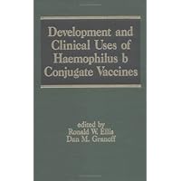 Development and Clinical Uses of Haemophilus B Conjugate Vaccines (Infectious Disease and Therapy) Development and Clinical Uses of Haemophilus B Conjugate Vaccines (Infectious Disease and Therapy) Hardcover