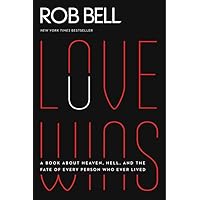 Love Wins: A Book About Heaven, Hell, and the Fate of Every Person Who Ever Lived Love Wins: A Book About Heaven, Hell, and the Fate of Every Person Who Ever Lived Paperback Audible Audiobook Kindle Edition with Audio/Video Hardcover Audio CD