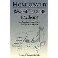 Homeopathy Beyond Flat Earth Medicine Homeopathy Beyond Flat Earth Medicine Paperback