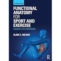 Functional Anatomy for Sport and Exercise: A Quick A-to-Z Reference Functional Anatomy for Sport and Exercise: A Quick A-to-Z Reference Kindle Hardcover Paperback