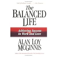 The Balanced Life: Achieving Success in Work & Love The Balanced Life: Achieving Success in Work & Love Hardcover