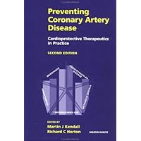 Preventing Coronary Artery Disease: Cardioprotective Therapeutics in Practice Preventing Coronary Artery Disease: Cardioprotective Therapeutics in Practice Hardcover
