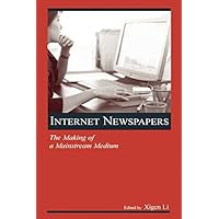 Internet Newspapers: The Making of a Mainstream Medium (Routledge Communication Series) Internet Newspapers: The Making of a Mainstream Medium (Routledge Communication Series) Kindle Hardcover Paperback