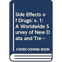 Side Effects of Drugs: v. 1: A Worldwide Survey of New Data and Trends