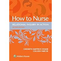 How to Nurse: Relational Inquiry in Action How to Nurse: Relational Inquiry in Action eTextbook Paperback