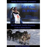 See You In Nome! An Iditarod Rookie Journey