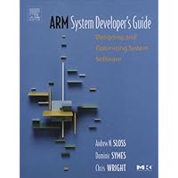 ARM System Developer's Guide: Designing and Optimizing System Software (The Morgan Kaufmann Series in Computer Architecture and Design) ARM System Developer's Guide: Designing and Optimizing System Software (The Morgan Kaufmann Series in Computer Architecture and Design) Hardcover Kindle Paperback