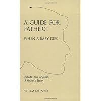 A Guide For Fathers: When A Baby Dies A Guide For Fathers: When A Baby Dies Paperback