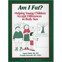 Am I Fat?: Helping Young Children Accept Differences in Body Size : Suggestions for Teachers, Parents and Other Care Providers of Children to Age 10 Am I Fat?: Helping Young Children Accept Differences in Body Size : Suggestions for Teachers, Parents and Other Care Providers of Children to Age 10 Paperback Mass Market Paperback