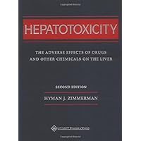 Hepatotoxicity: The Adverse Effects of Drugs and Other Chemicals on the Liver Hepatotoxicity: The Adverse Effects of Drugs and Other Chemicals on the Liver Hardcover Paperback