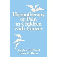 Hypnotherapy Of Pain In Children With Cancer Hypnotherapy Of Pain In Children With Cancer Hardcover Kindle Paperback