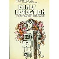 Early Detection: Breast Cancer is Curable Early Detection: Breast Cancer is Curable Hardcover Paperback Mass Market Paperback