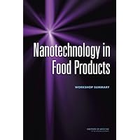 Nanotechnology in Food Products: Workshop Summary Nanotechnology in Food Products: Workshop Summary Kindle Paperback