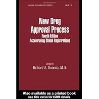 New Drug Approval Process: Accelerating Global Registrations (Drugs and the Pharmaceutical Sciences) New Drug Approval Process: Accelerating Global Registrations (Drugs and the Pharmaceutical Sciences) Hardcover