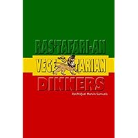 Ras'tafari-an Vegetarian Dinners Ras'tafari-an Vegetarian Dinners Paperback Kindle