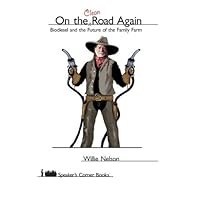 On the Clean Road Again: Biodiesel and the Future of the Family Farm (Speaker's Corner) On the Clean Road Again: Biodiesel and the Future of the Family Farm (Speaker's Corner) Paperback Kindle