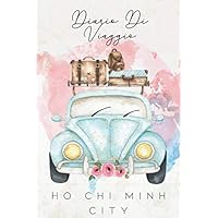 Diario di viaggio Ho Chi Minh City: Taccuino con liste di controllo da compilare I Un regalo perfetto per il tuo viaggio in Ho Chi Minh City (Vietnam) e per ogni viaggiatore (Italian Edition)