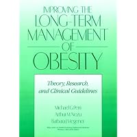 Improving the Long-Term Management of Obesity: Theory, Research, and Clinical Guidelines Improving the Long-Term Management of Obesity: Theory, Research, and Clinical Guidelines Hardcover