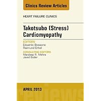 Takotsubo (Stress) Cardiomyopathy, An Issue of Heart Failure Clinics (The Clinics: Internal Medicine Book 9) Takotsubo (Stress) Cardiomyopathy, An Issue of Heart Failure Clinics (The Clinics: Internal Medicine Book 9) Kindle Hardcover