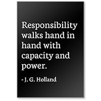 Responsibility Walks Hand in Hand with capaci... - J. G. Holland - Quotes Fridge Magnet, Black