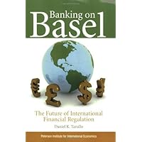 Banking on Basel: The Future of International Financial Regulation Banking on Basel: The Future of International Financial Regulation Kindle Paperback