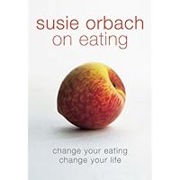 Susie Orbach on Eating Susie Orbach on Eating Kindle Paperback Paperback