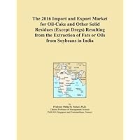 The 2016 Import and Export Market for Oil-Cake and Other Solid Residues (Except Dregs) Resulting from the Extraction of Fats or Oils from Soybeans in India