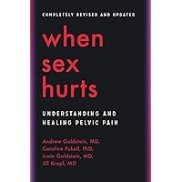 When Sex Hurts: Understanding and Healing Pelvic Pain When Sex Hurts: Understanding and Healing Pelvic Pain Paperback Audible Audiobook Kindle